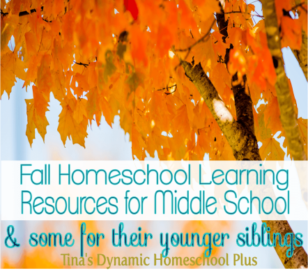 Fall Homeschool Learning Resources for Middle School | Tina's Dynamic Homeschool Plus