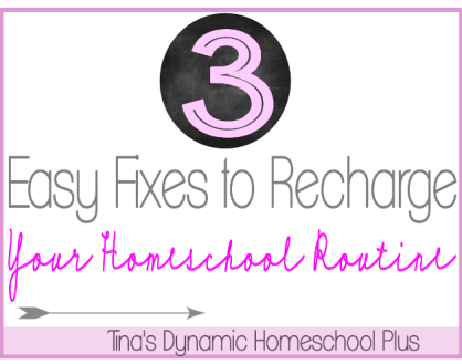 3 Easy Fixes to Recharge Your Homeschool Routine