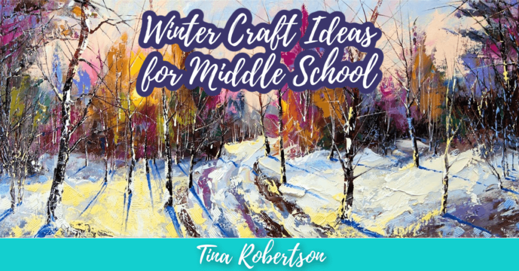 Winter Craft Ideas for Middle School