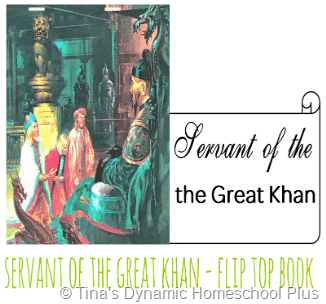 Servant of the Great Khan Top Flip Book @ Tina's Dynamic Homeschool Plus