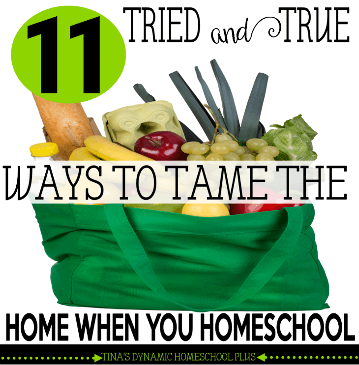 11 Tried and True Ways to Tame the Home When You Homeschool @ Tina's Dynamic Homeschool Plus