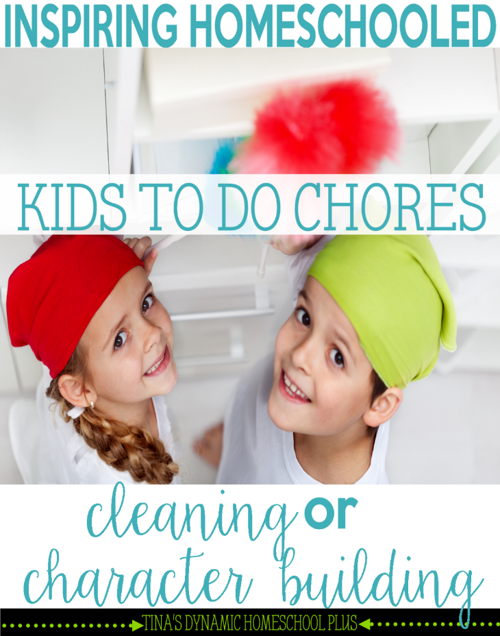 Inspiring Homeschooled Kids to Do Chores - Is It About Clearning or Character Building @ Tina's Dynamic Homeschool Plus