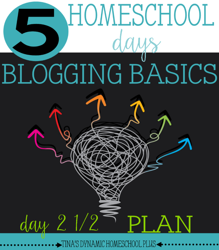 Homeschool Blogging Basics. Day 2 More. Purpose, Plan, Perfomance, Persistence, Payoff @ Tina's Dynamic Homeschool Plus