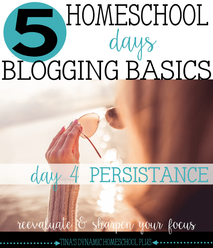 Homeschool Blogging Basics. Day 4. Purpose, Plan, Perfomance, Persistence, Payoff @ Tina's Dynamic Homeschool Plus