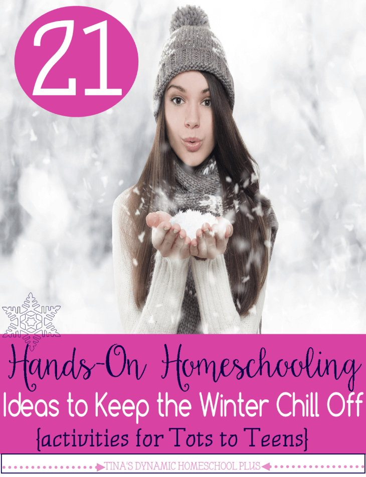 21 Hands On Homeschooling Ideas to Keep the Winter Chill Off {Activities for Tots to Teens} @ Tina's Dynamic Homeschool Plus