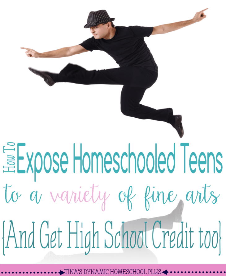 How to Expose Homeschooled Teens to a Variety of Fine Arts (And Get High School Credit) @ Tina's Dynamic Homeschool Plus