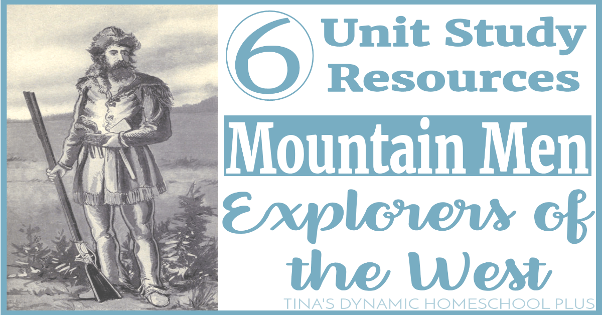 6 Unit Study Resources Mountain Men Explorers of the West