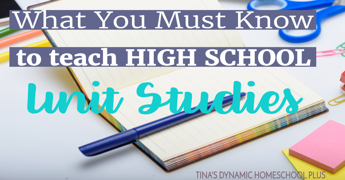 What You Must Know to Teach High School Unit Studies. Click here to grab the tips!
