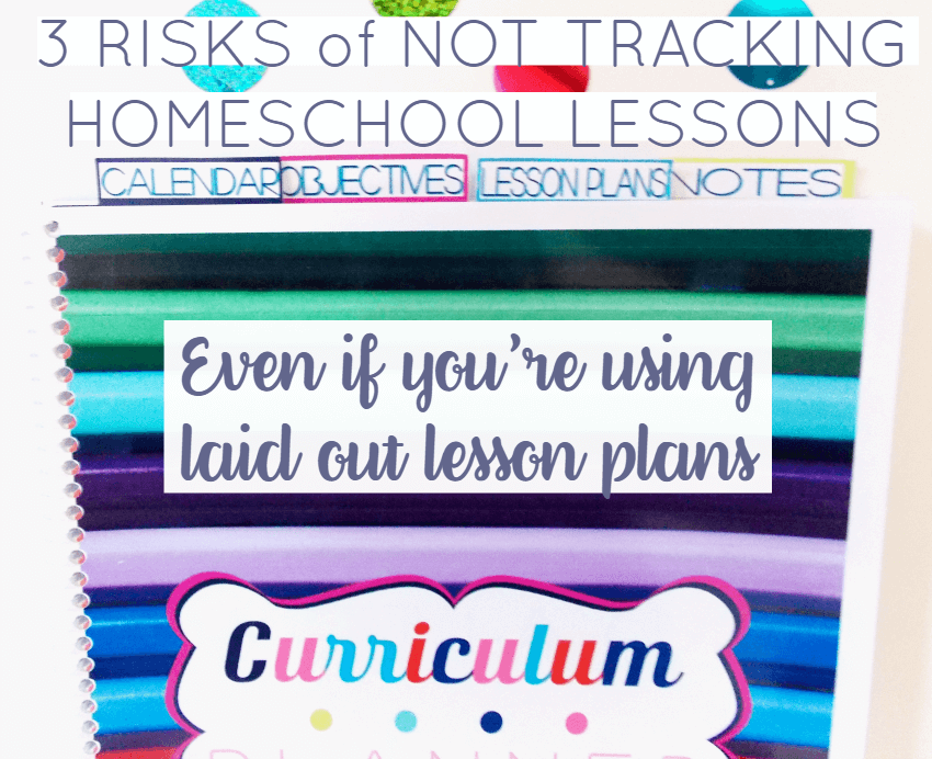3 Risks of Not Tracking Homeschool Lessons Even if You Use Laid Out Lesson Plans. Scoot by and check out the AWESOME tips!