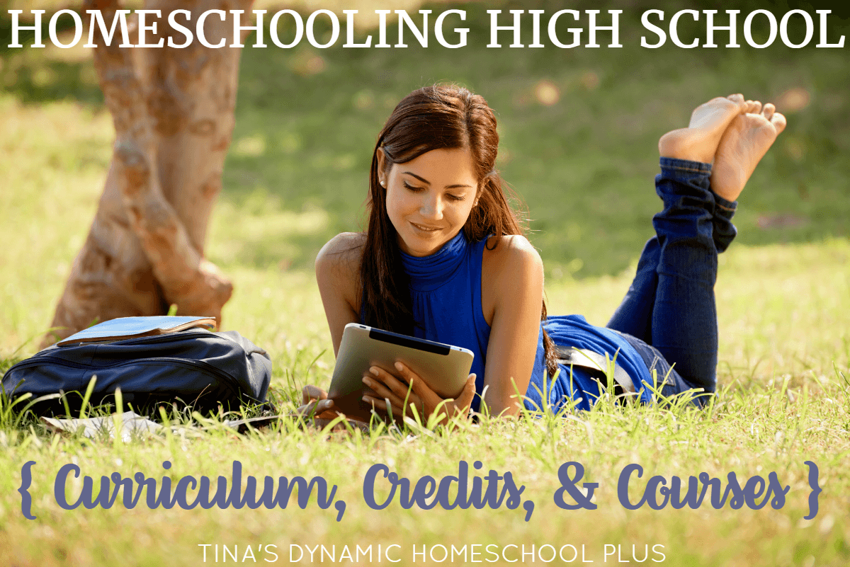 Homeschooling High School Curriculum, Credits, and Courses @ Tina's Dynamic Homeschool Plus