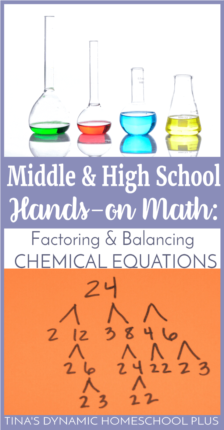 Middle & High School Hands-On Math: Factoring and Balancing Chemical Equations. Chemistry requires a lot of algebraic thinking in order to be successful. It includes formulas, proportions, and the basis of the balanced chemical equation includes math concepts like the lowest common multiple, factoring, and the distributive property. Look at this fun hands-on idea to bring math alive!