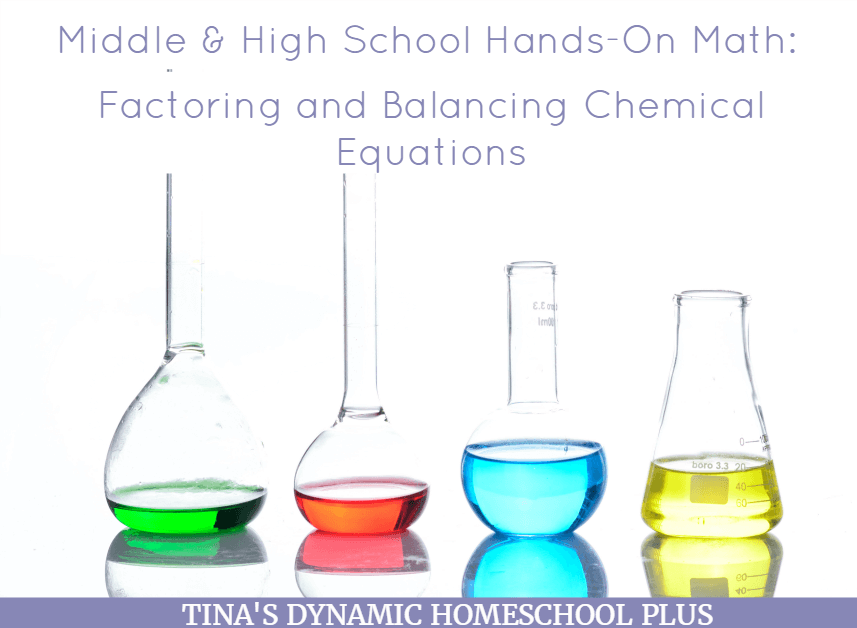 Middle & High School Hands-On Math: Factoring and Balancing Chemical Equations. Chemistry requires a lot of algebraic thinking in order to be successful. It includes formulas, proportions, and the basis of the balanced chemical equation includes math concepts like the lowest common multiple, factoring, and the distributive property. Look at this fun hands-on idea to bring math alive!