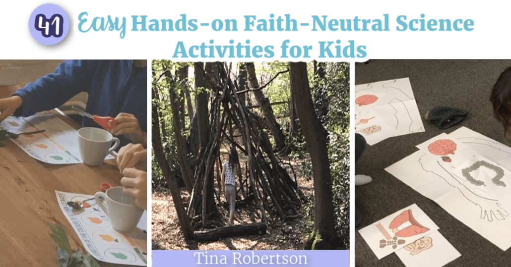 41 Easy Hands-on Faith-Neutral Science Activities for Kids