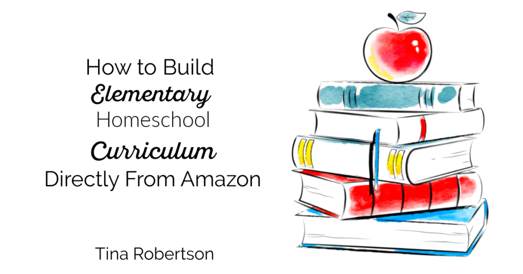 How to Build Elementary Homeschool Curriculum Directly From Amazon