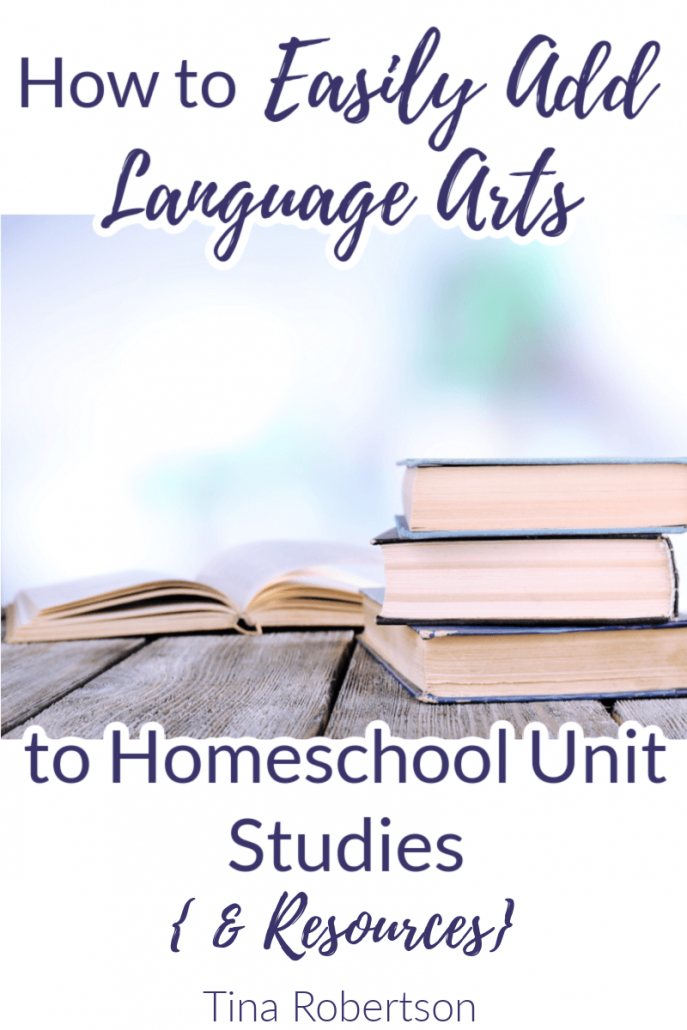 How to Easily Add Language Arts to Homeschool Unit Studies (& Resources)